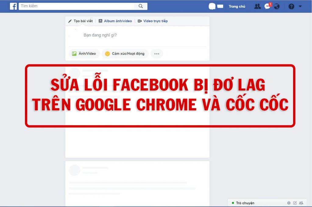 Sửa lỗi Facebook đơ lag, load chậm trên Google Chrome 2021
