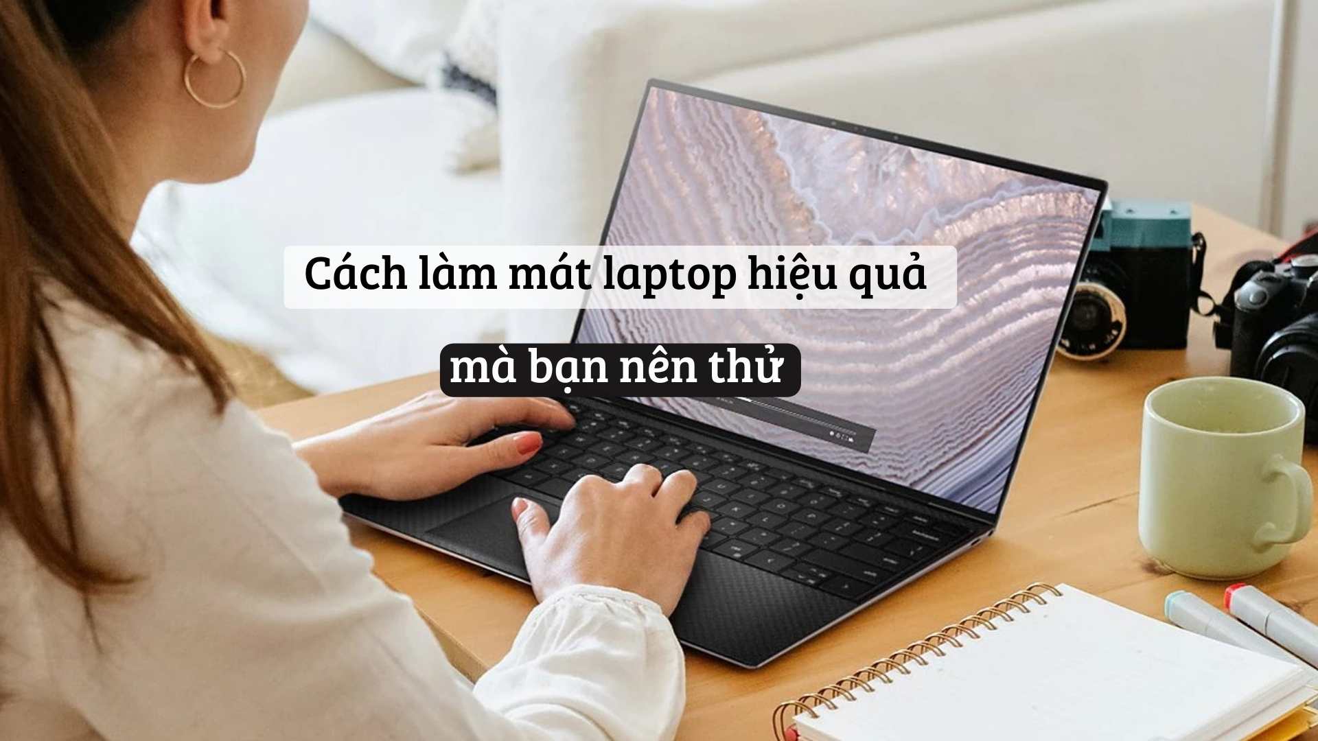 Cách làm mát laptop hiệu quả mà bạn nên thử