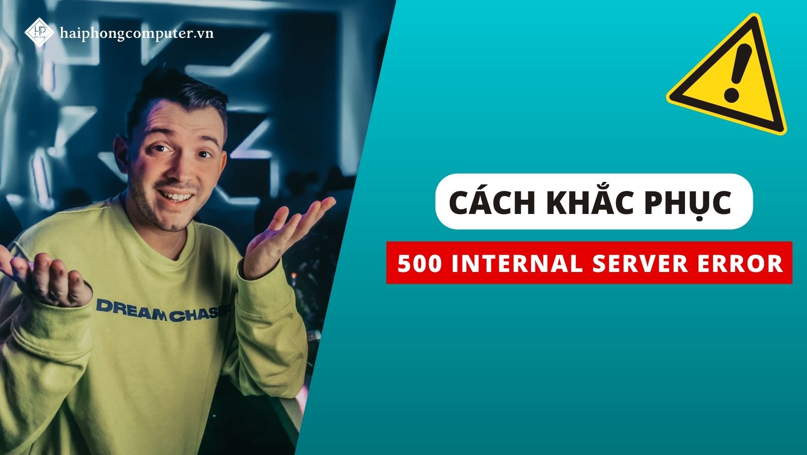 Lỗi 500 Internal Server Error và cách xử lý hiệu quả